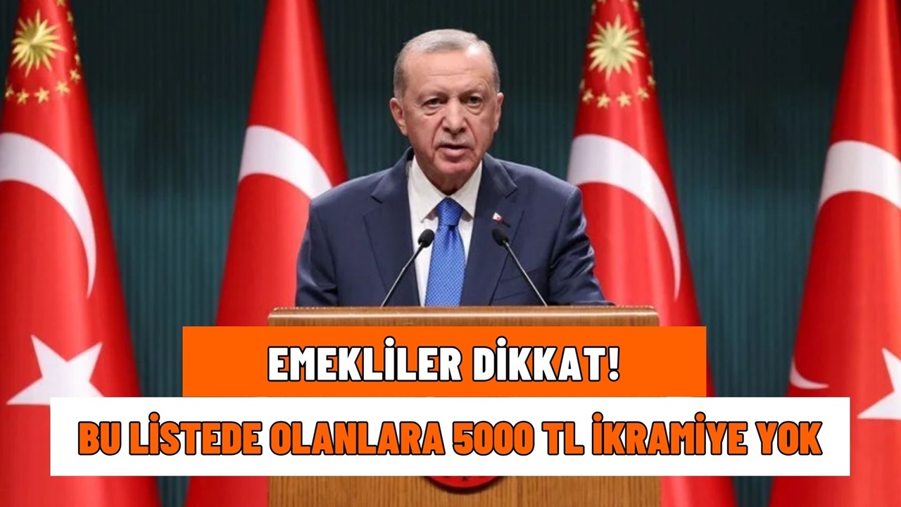 Hemen bakın! Bu listede olan emekliler 5000 TL ikramiye alamıyor