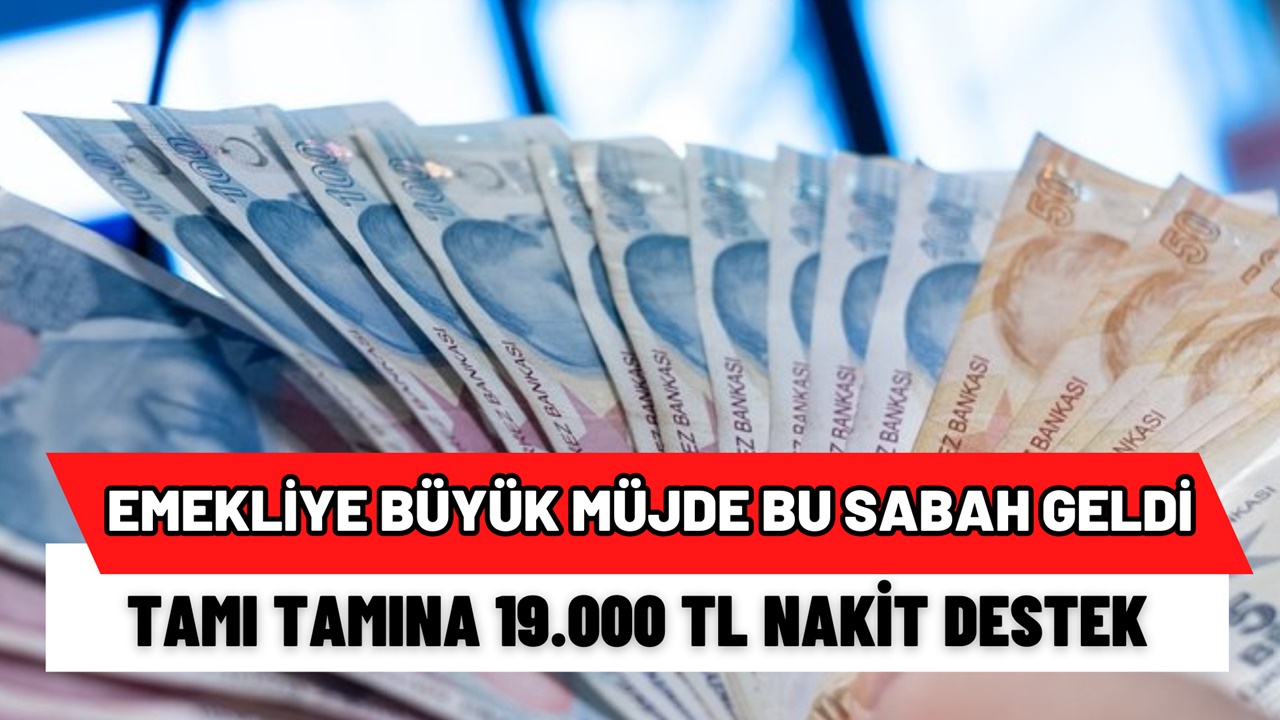 Emekliye büyük müjde! 19.000 TL nakit ödeme IBAN'dan olacak