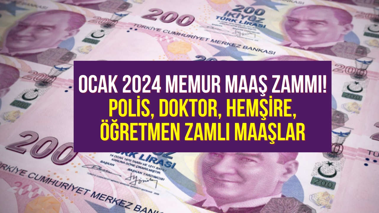 Ocak 2024 memur maaş zammı hesaplandı! Polis, doktor, hemşire öğretmen zamlı maaşları