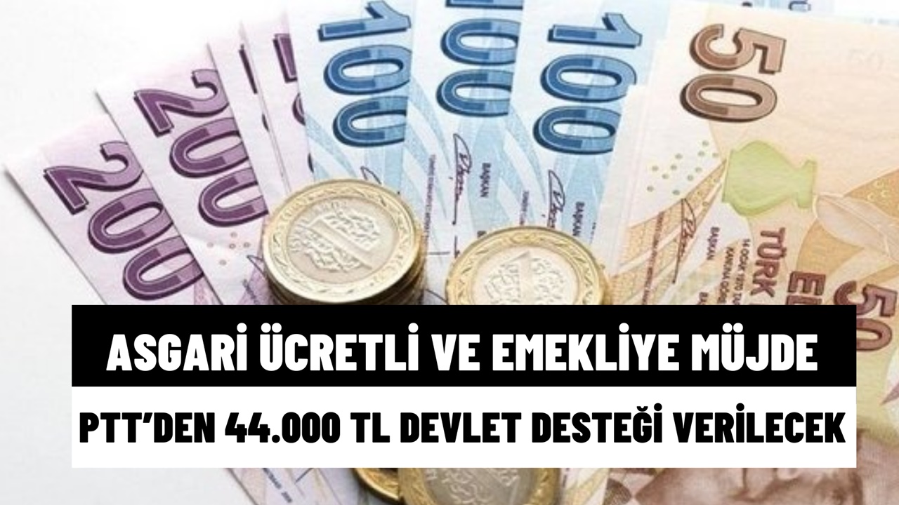 PTT'den 44.000 TL nakit destek! Emekli ve asgari ücretliye ödeme kutusu açıldı