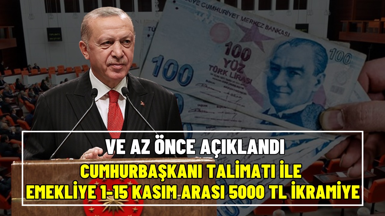 Cumhurbaşkanı talimat verdi! Emekliye 1-15 Kasım arası tam 5000 TL ikramiye ödenecek