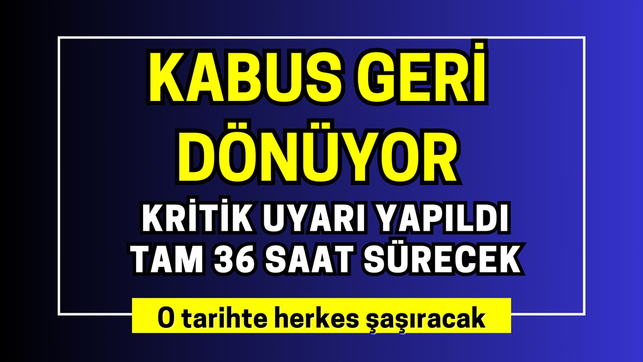 Kabus geri dönüyor! O gün başlayacak tam 36 saat sürecek kış ortasında herkes şaşıracak