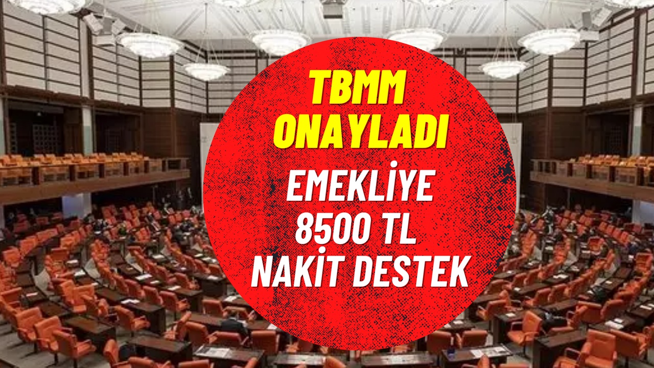 Emekliyi heyecanlandıran karar TBMM’de alındı: 8500 TL ödeme olacak