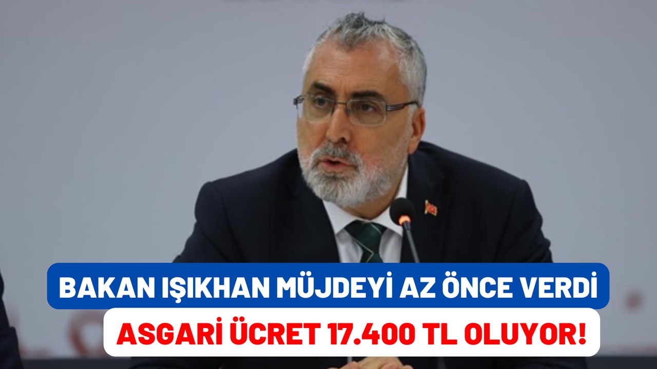 Yeni asgari ücret 17 bin 400 TL oluyor! Bakan Işıkhan asgari ücret zam tarihini açıkladı