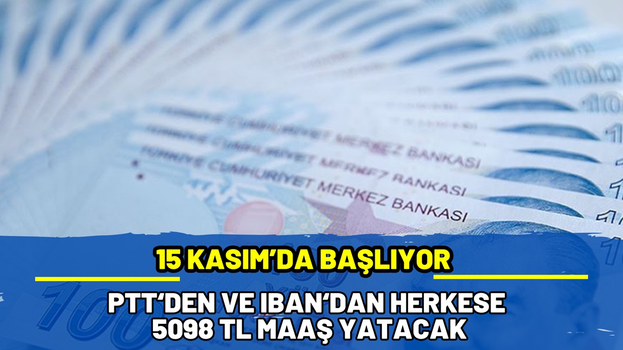 15 Kasım’da IBAN numarası ve PTT’den 5098 TL maaş yatacak! Hala başvuru formu açık