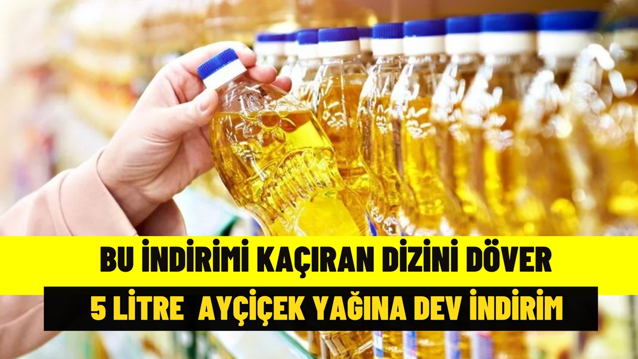 Ayçiçek yağı dev indirim başladı! Yetişen alır, kaçıran dizini döver