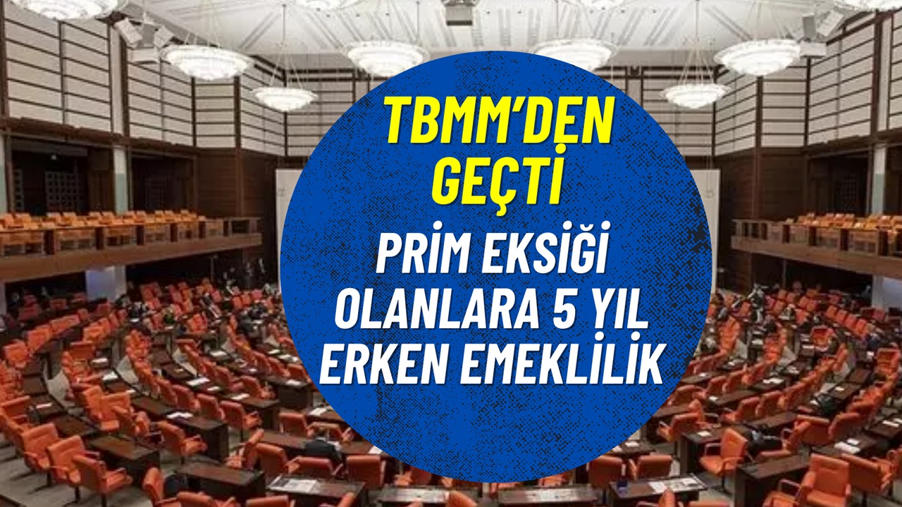 Eksik prim mağduru olanlara müjde! 1800 günle 5 yıl erken emeklilik TBMM’de onaylandı