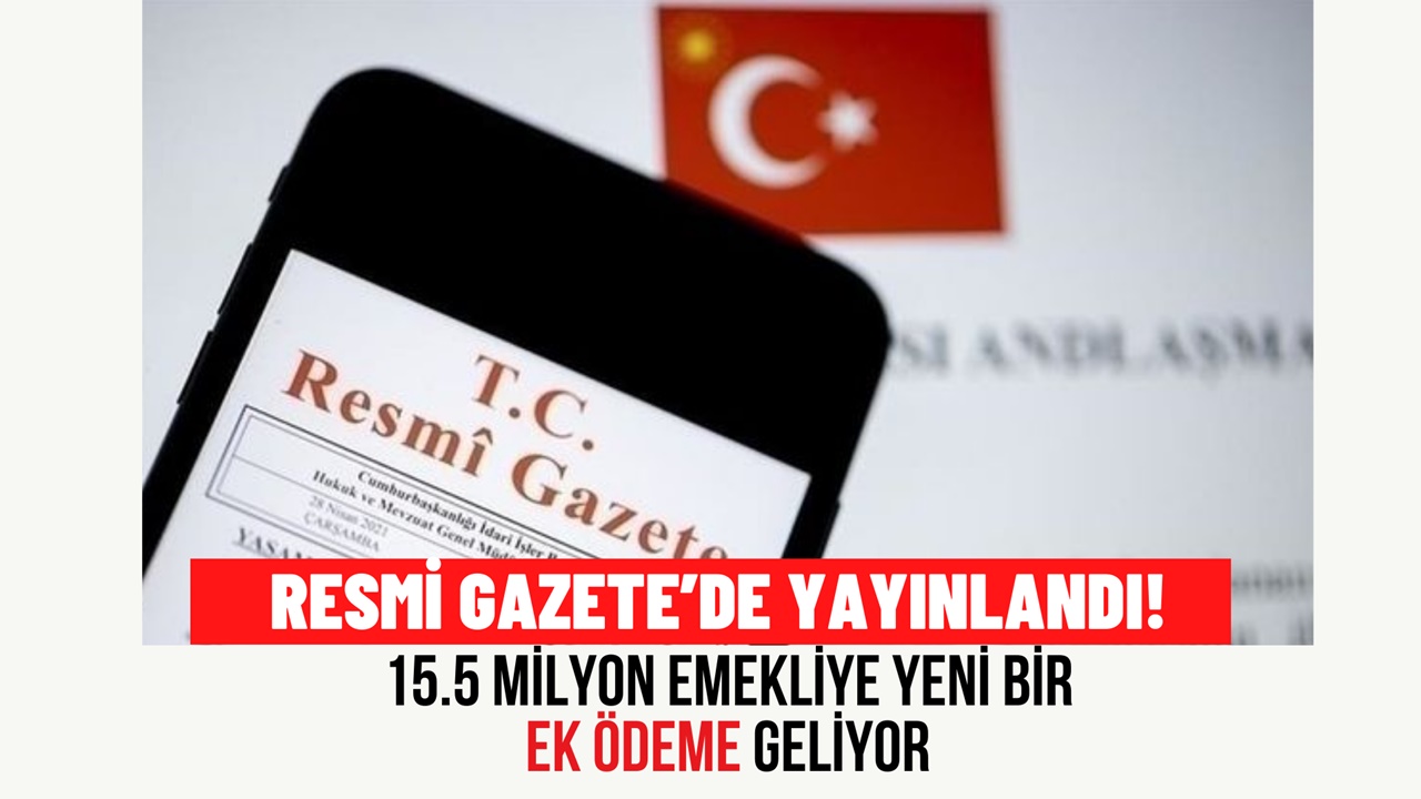 Resmi Gazete'de yayınlandı! 15.5 milyon emekliye yeni ek ödeme