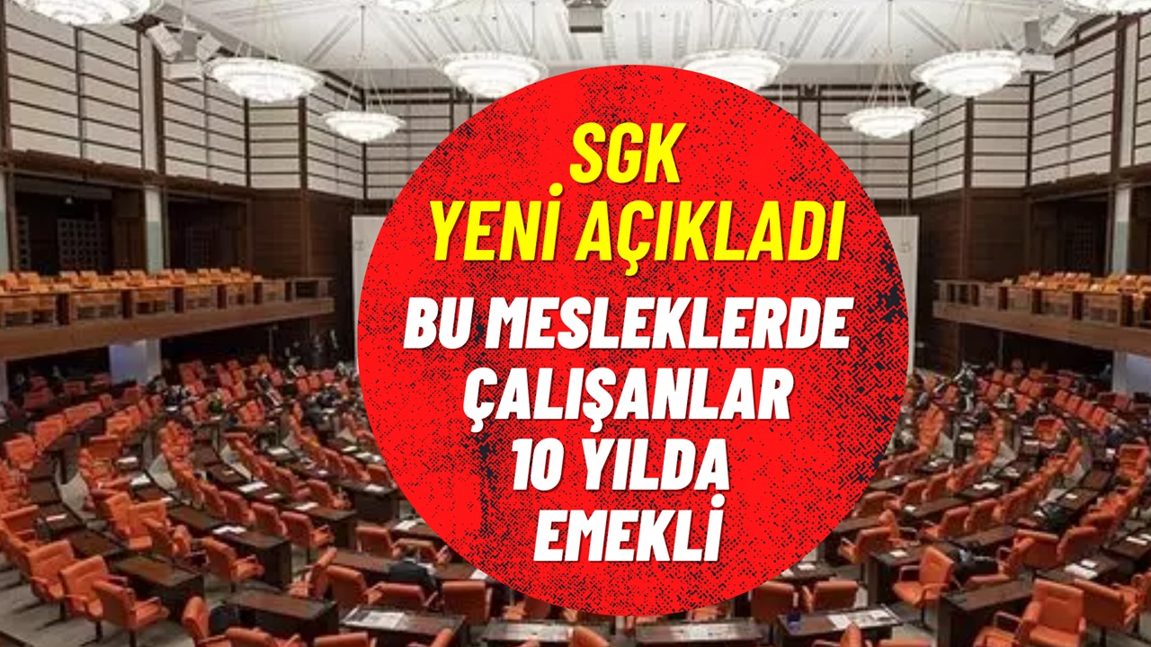 SGK yeni duyuru yaptı! Bu mesleklerde çalışanlar 10 yılda emeklilik geliyor