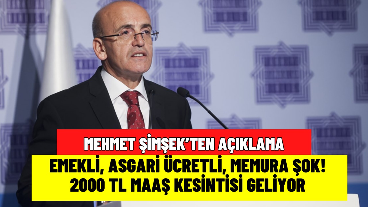 Bakan Şimşek’ten emekli, memur ve asgari ücretliye şok edecek karar! Emekli maaşlarından 2 bin TL kesinti yapılacak