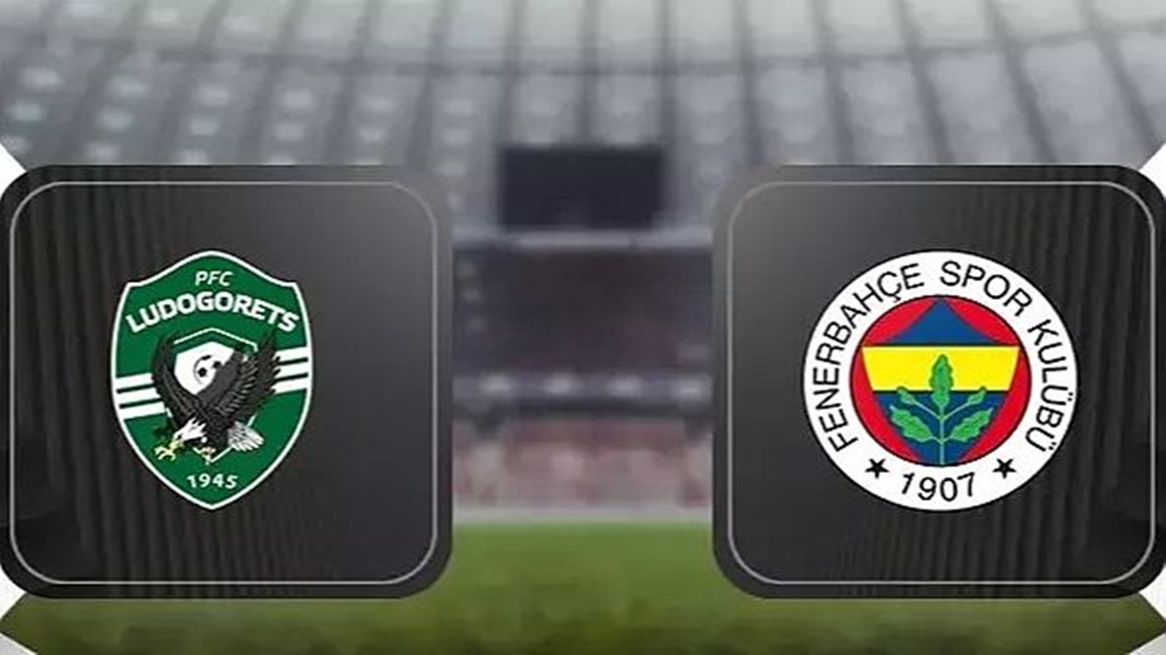 Ludogorets Fenerbahçe ilk 11’ler! Ludogorets Fenerbahçe maç kadrosu