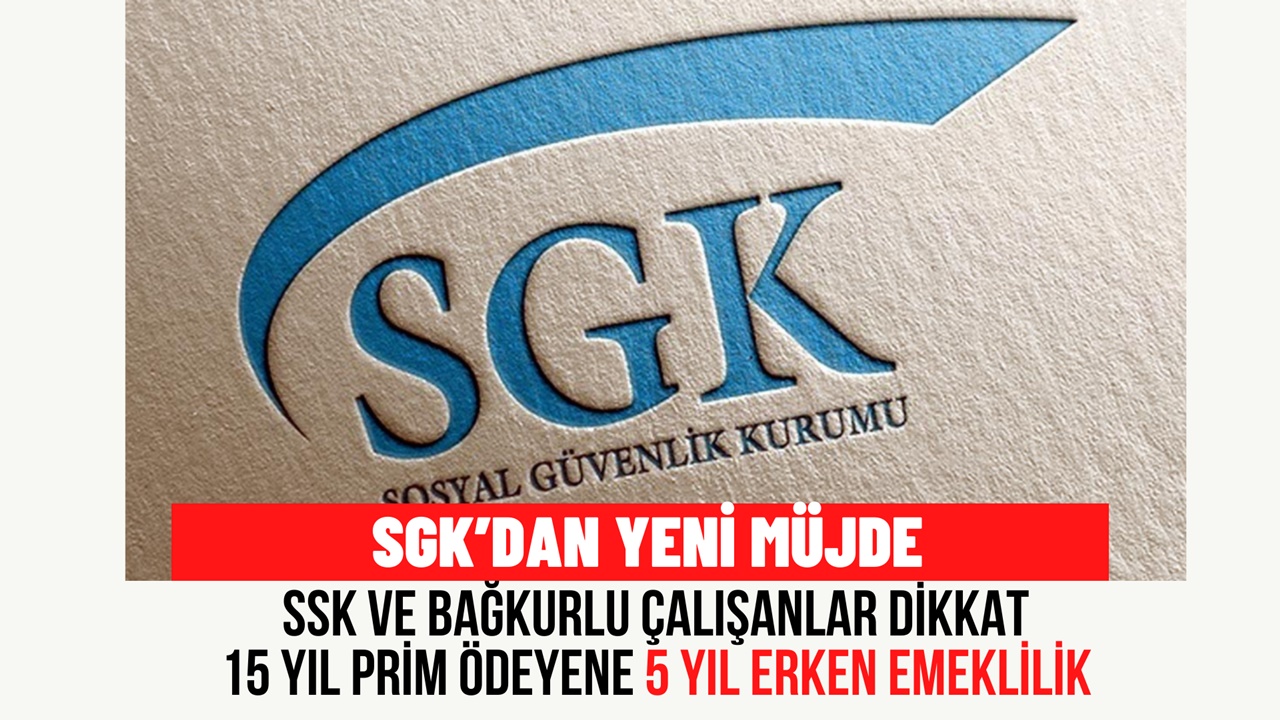 15 yıl prim ödeyen 5 yıl erken emekli olacak! SGK yeni müjdeyi açıkladı