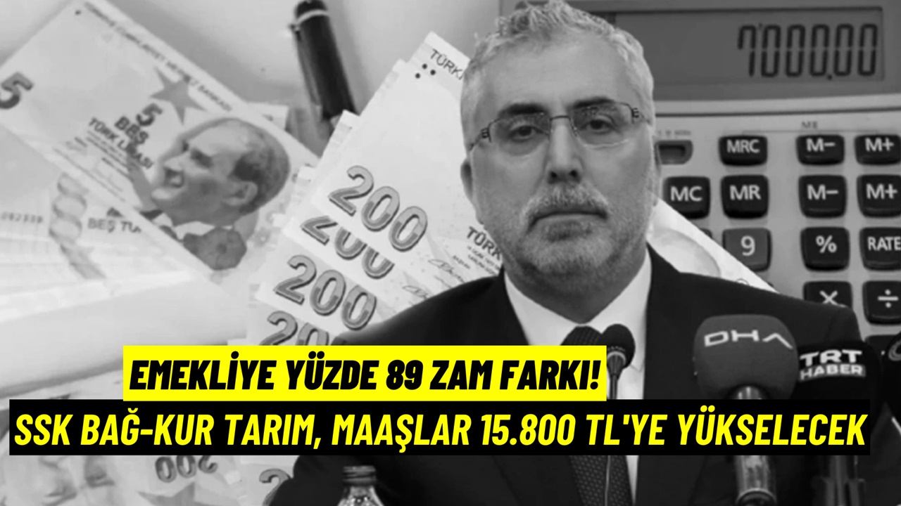 Tarım, SSK, Bağ kurlu emekliye yüzde 89 zam farkı geliyor! Maaşlar 15.800 TL'ye yükselecek