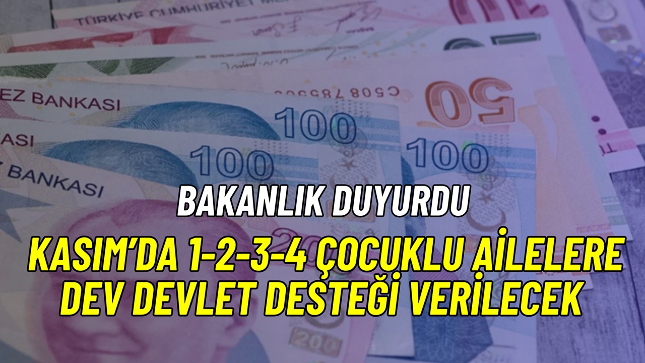 Kasım’da 1-2-3-4 çocuklu ailelere dev devlet yardımı! Zamlı sosyal yardım ödemesi yatacak