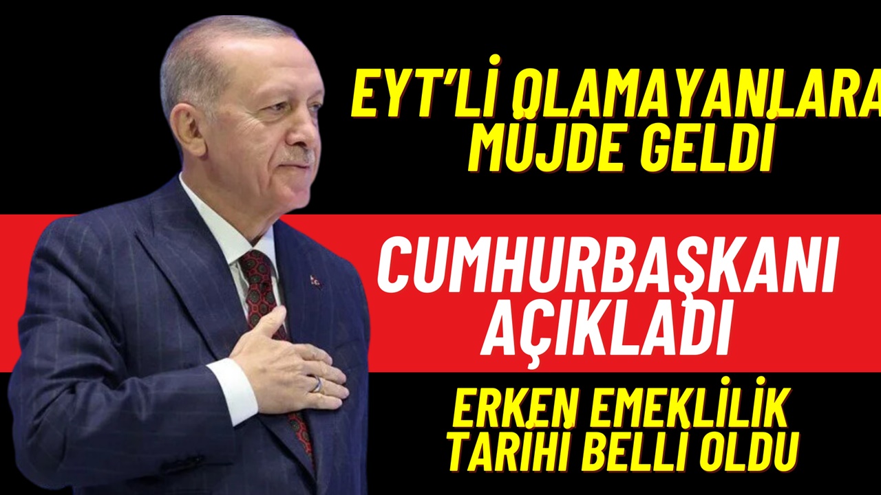 EYT’li olmayanlara erken emeklilik açıklaması geldi! Cumhurbaşkanı bizzat duyurdu