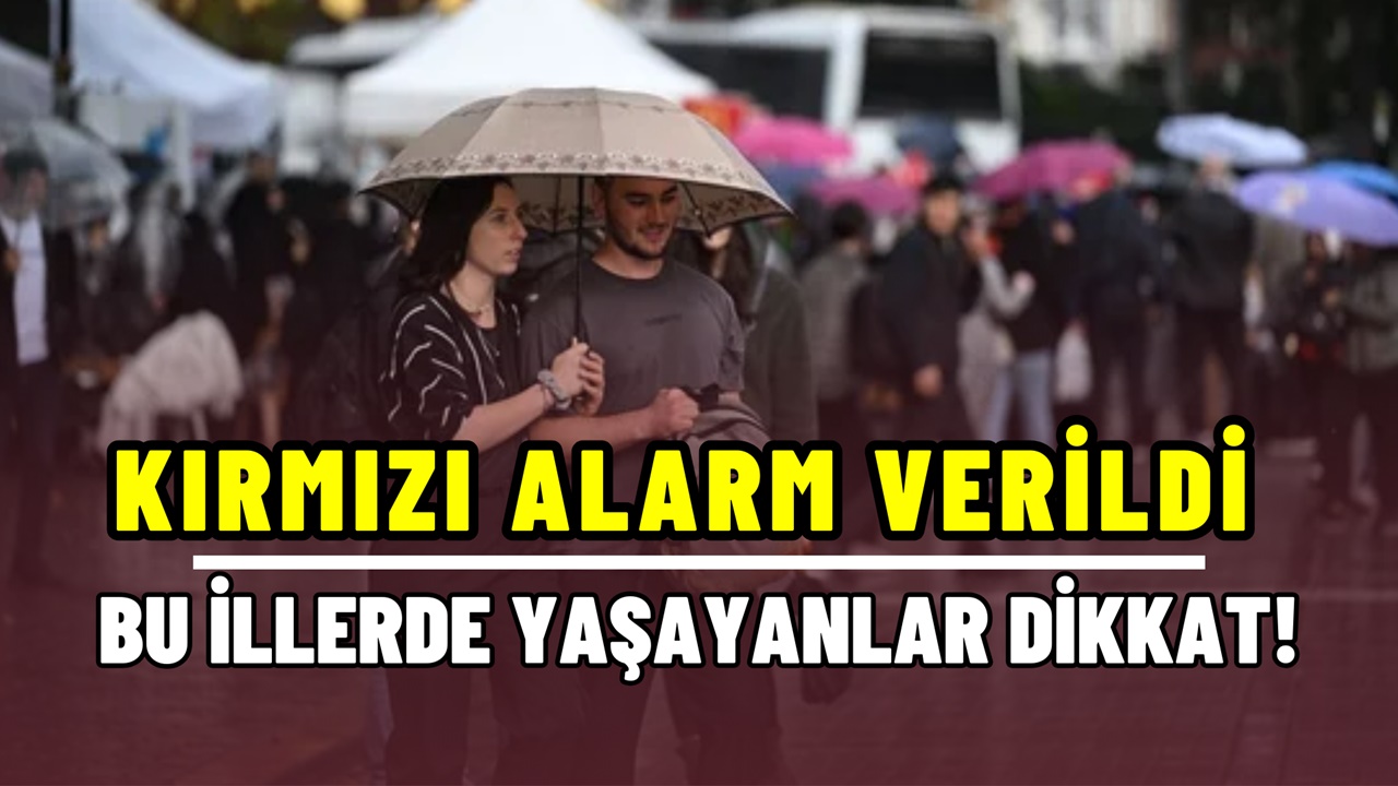 Kırmızı alarm verildi! Bu 13 ilde yaşayanlar dikkat: MGM'den kritik uyarı geldi