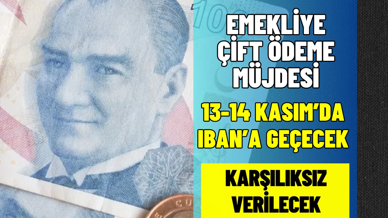 Emekliye müjde! 13-14 Kasım'da ÇİFT ödeme yapılacak