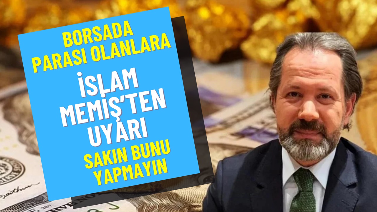 Borsada parası olanlara İslam Memiş'ten kritik uyarı: Bunu yapan tepetaklak olur