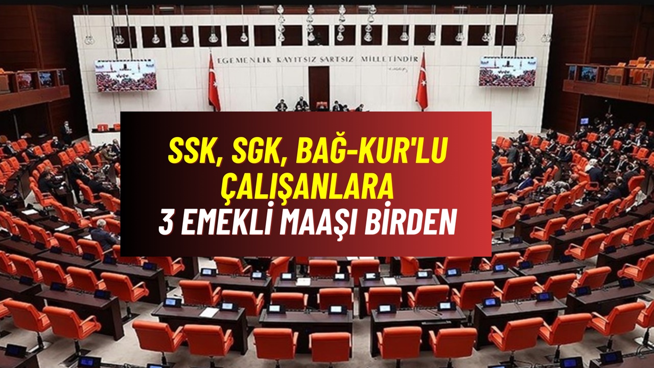 SSK, SGK, Bağ-Kur'lu çalışanlara 3 emekli maaşı! Aylık gelir 30 bin TL olacak