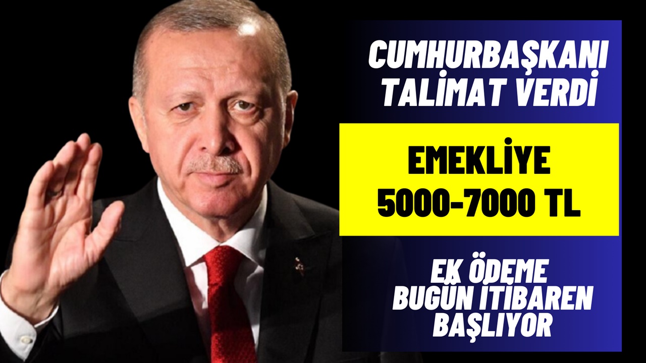 Cumhurbaşkanı talimat verdi! 15 milyon emekliye 5000 - 7000  TL arası ek ödeme olacak