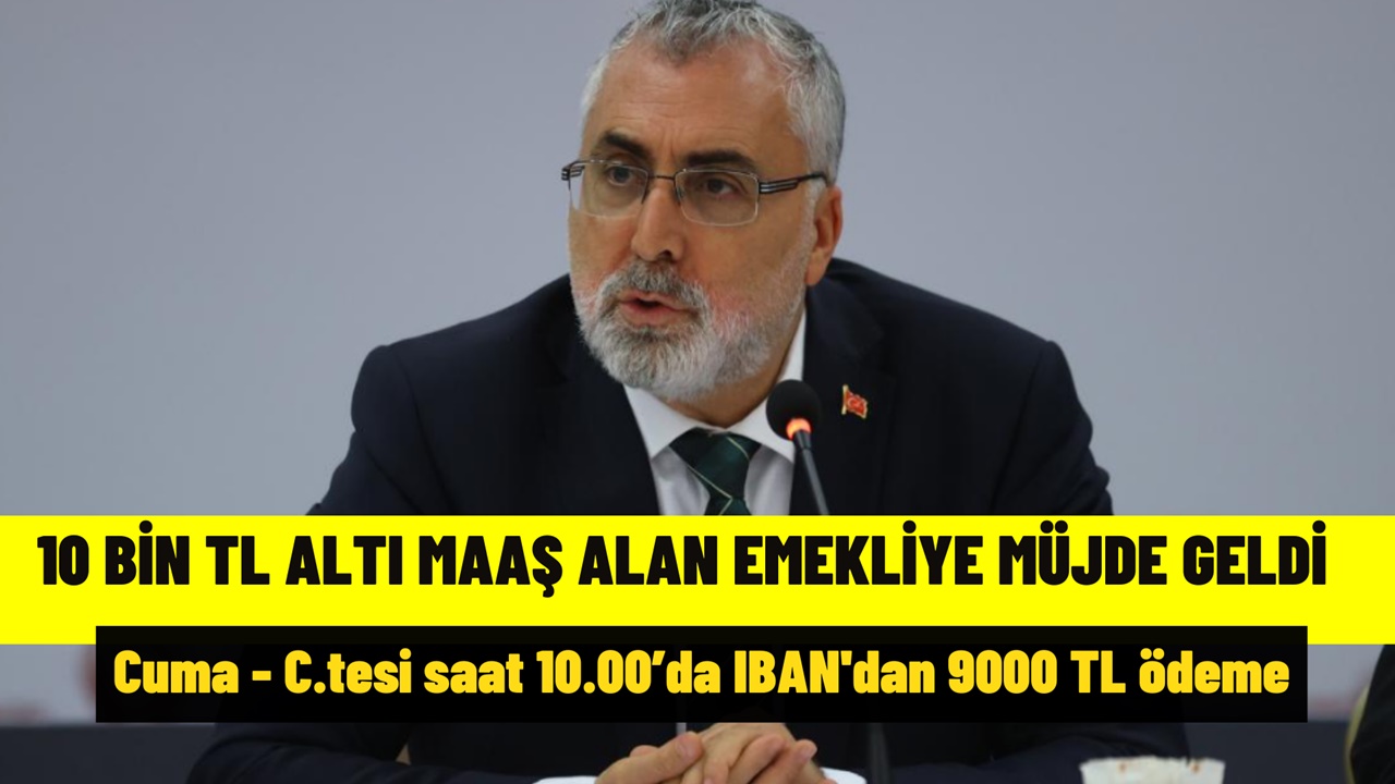 Müjde geldi! 10 bin TL altı maaş alan SSK ve Bağ-Kur emeklisine Cuma - C.tesi saat 10.00’da IBAN'dan 9000 TL ek ödeme