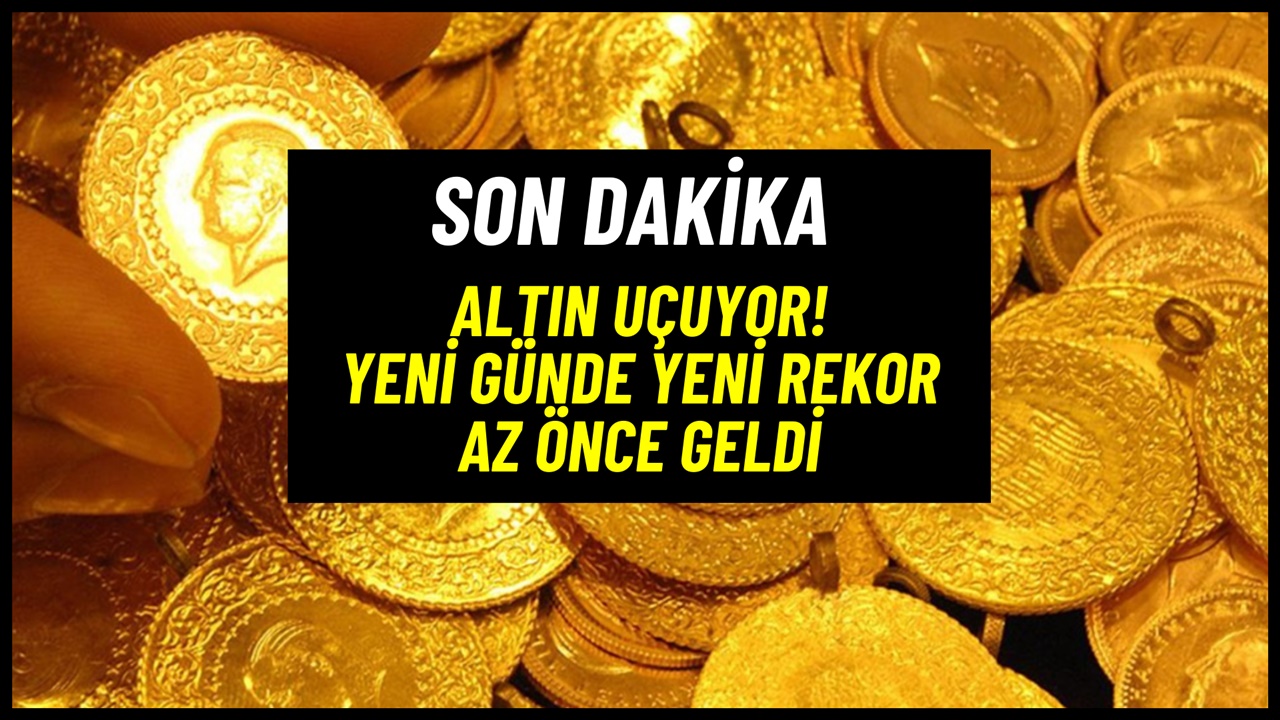 Gram altın UÇUYOR! Yeni rekor geldi