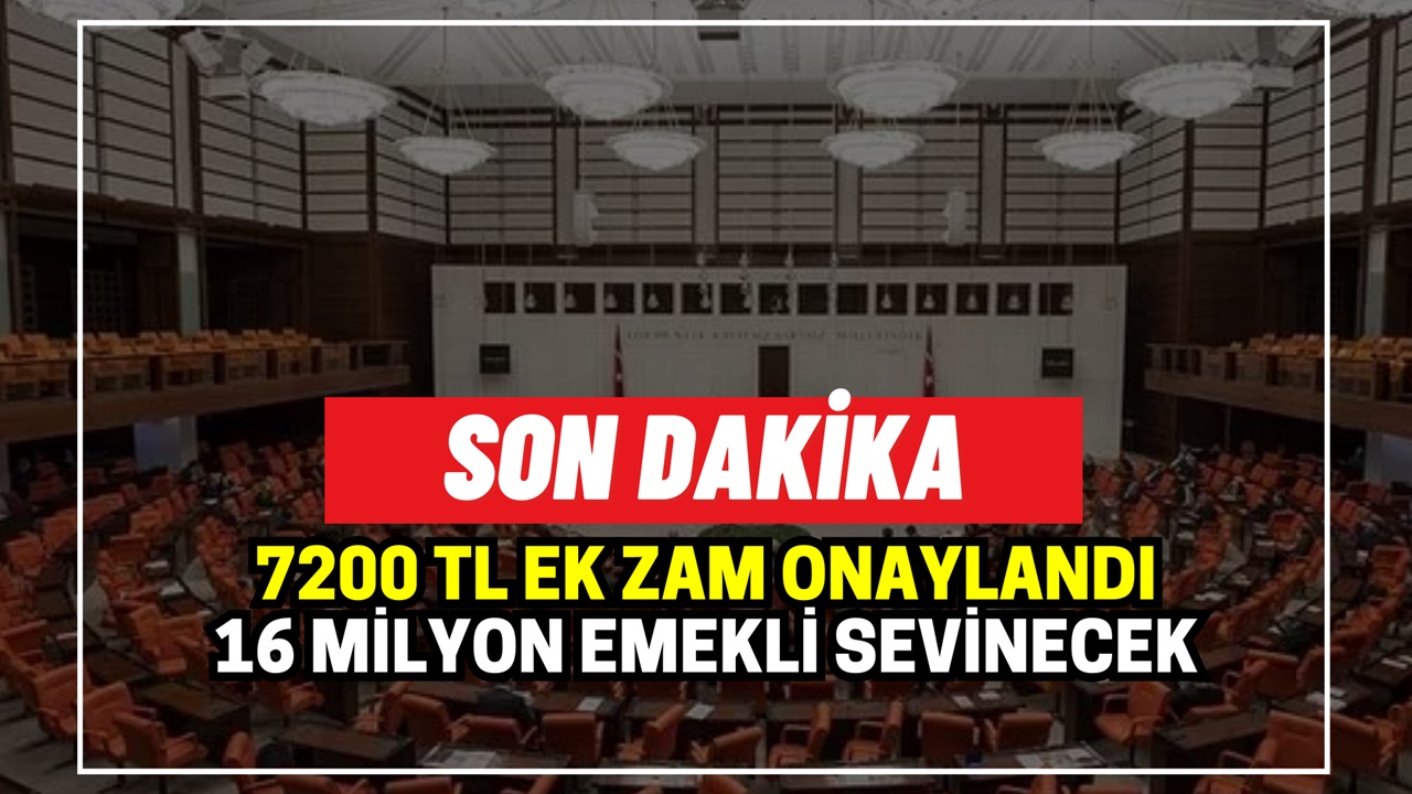 7200 TL ek zam! 16 milyon emekliyi sevindirecek zam onaylandı