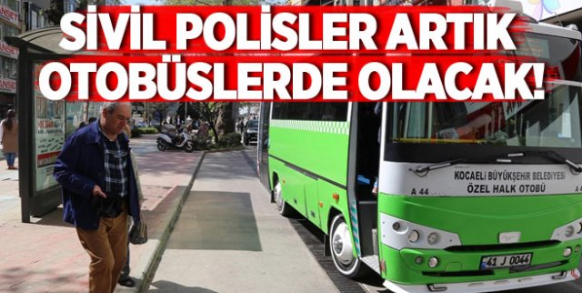 Toplu taşımada sivil polis dönemi fiili olarak başladı