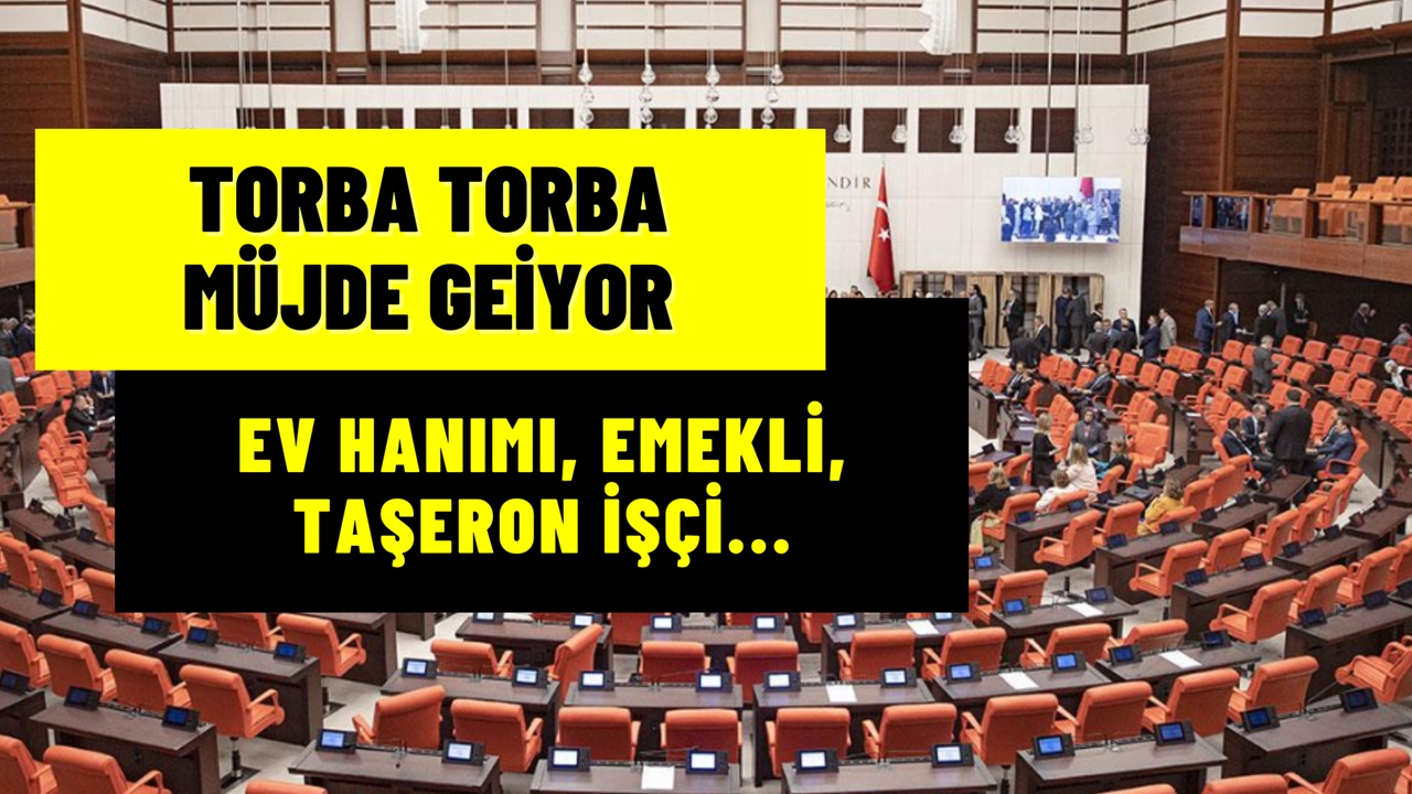 TBMM'den torba torba müjde! Emekli, asgari ücretli, ev hanımı, taşeron işçi herkesi ilgilendiriyor