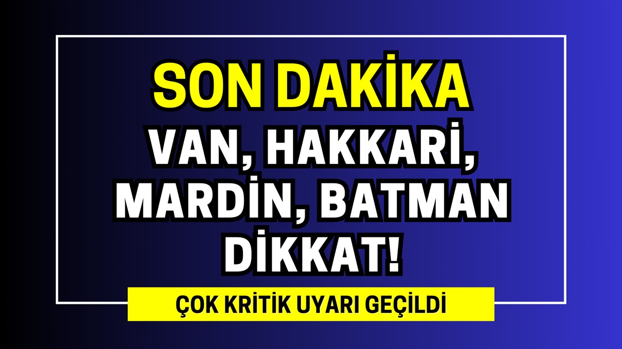 Van, Hakkari, Mardin, Batman DİKKAT! Önemli uyarı yapıldı, bugün ve yarın çok fena geliyor