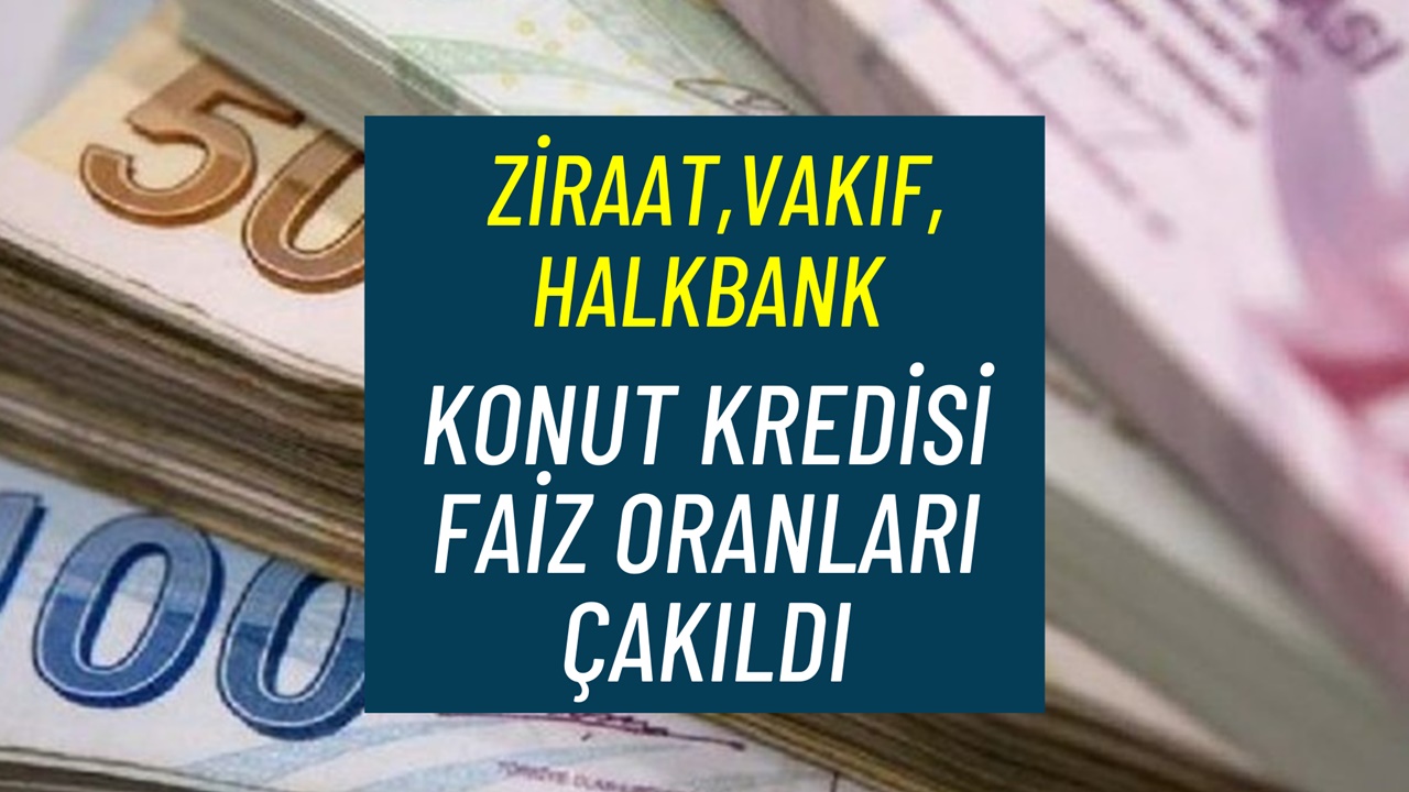 Ziraat, Halkbank, Vakıfbank duyurdu! Cazip faiz oranlarıyla 500 bin TL konut kredisi verilecek