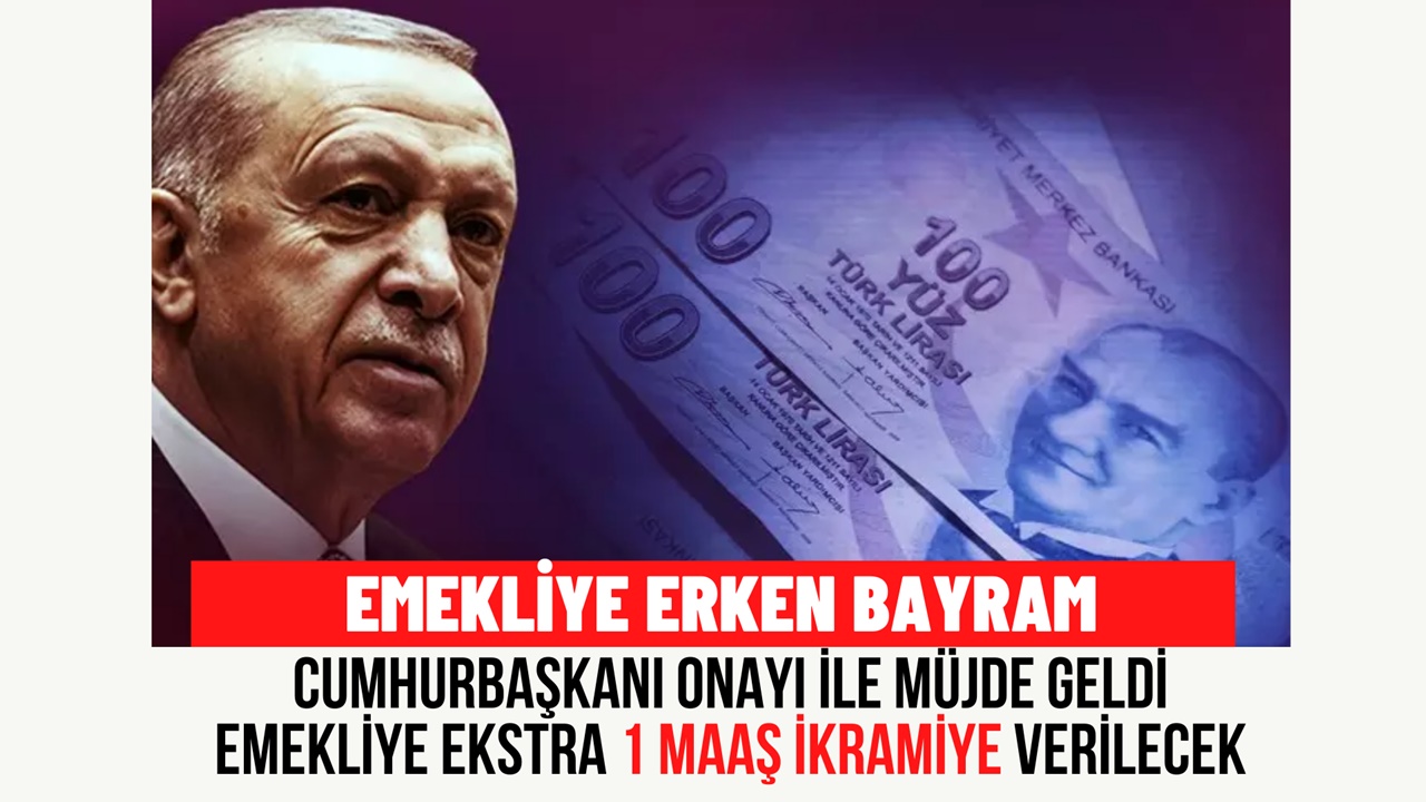 Emeklilere 1 maaş ekstra ikramiye erken bayram hediyesi oldu