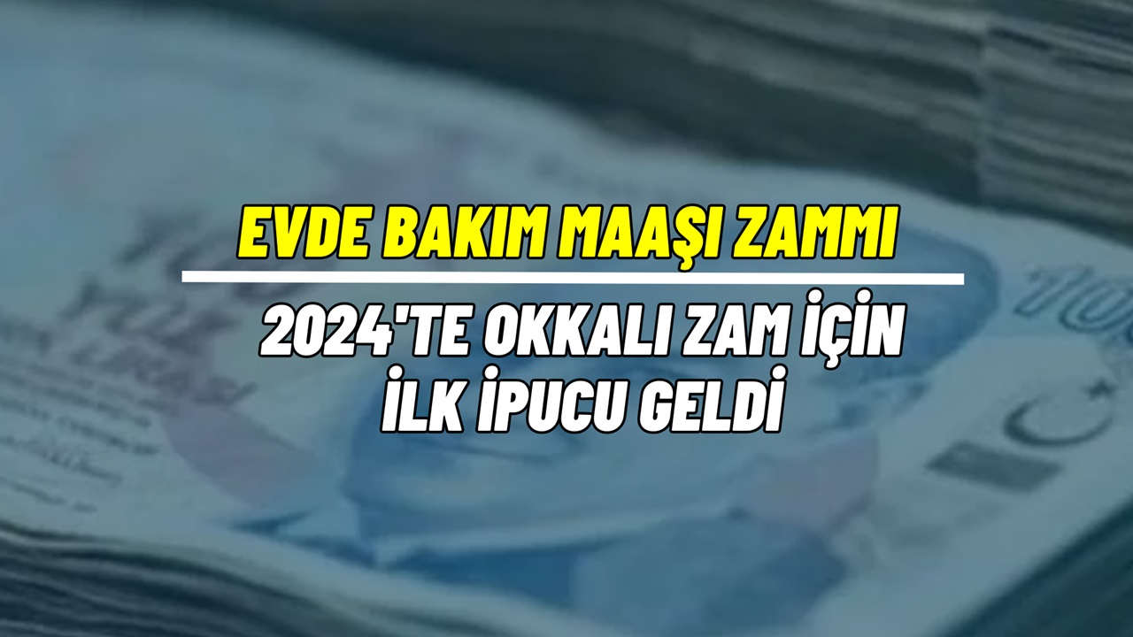 Evde bakım maaşı alanlara güzel haber! 2024'te OKKALI ZAM açıklandı