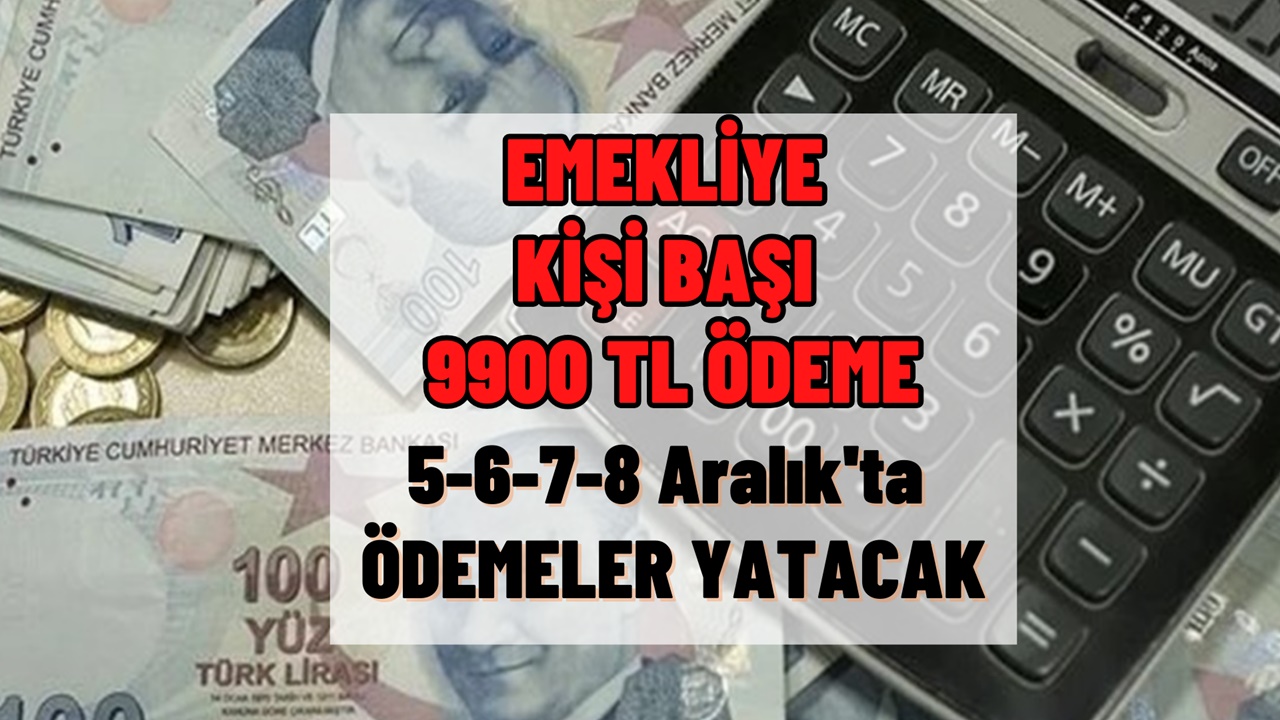 5-6-7-8 Aralık'ta kişi başı 9900 TL ödeme müjdesi! Emekli bayram edecek