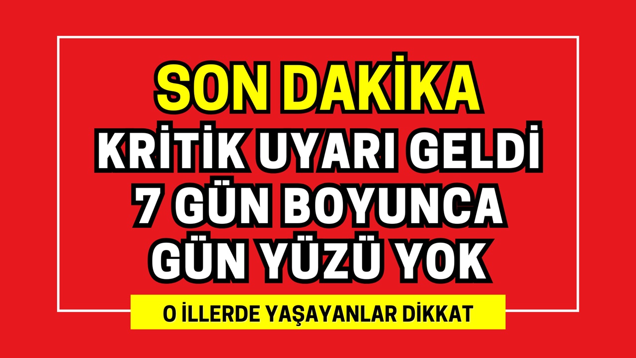 Kritik uyarı yayınlandı! 7 gün boyunca gün yüzü yok, gri ve karanlık günler geliyor