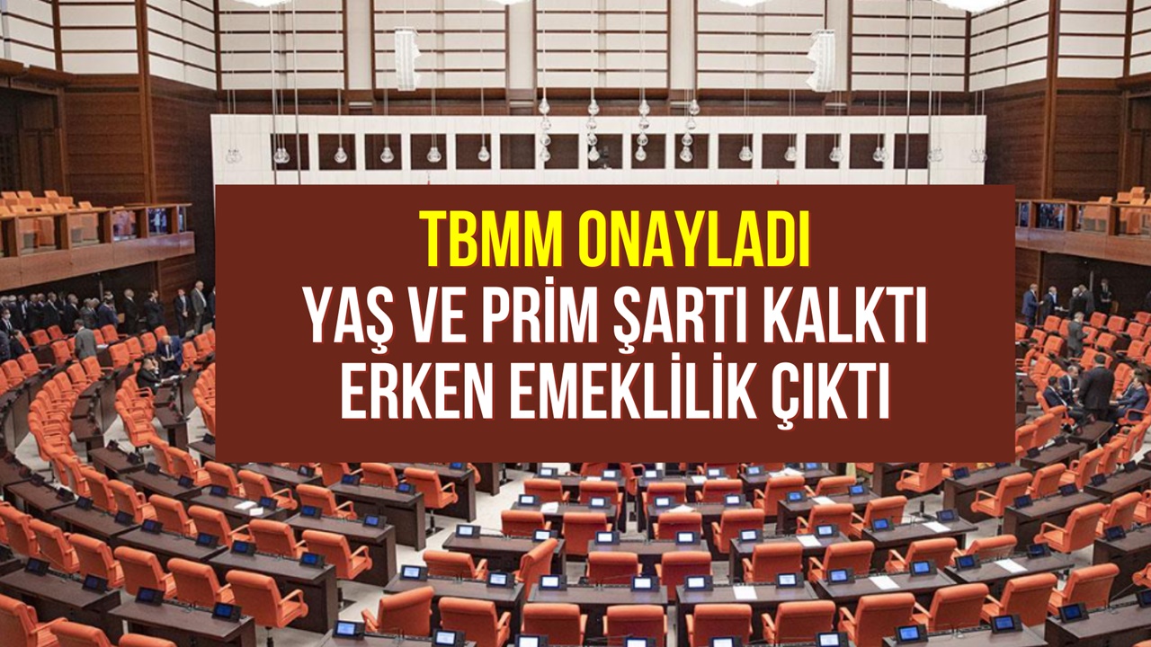 Yaş ve prim şartı kalktı! Erken emeklilik için TBMM onayı geldi