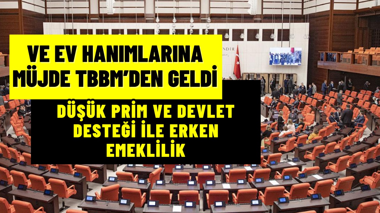 Ev hanımlarına düşük prim ve devlet desteği ile erken emeklilik onaylandı