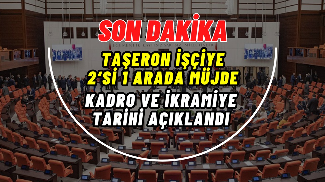 2'si 1 arada müjde! Taşerona kadro son dakika açıklandı, bir de sürpriz var