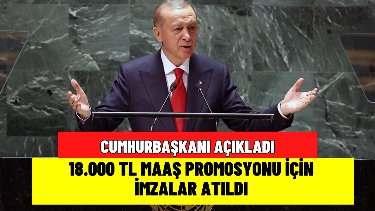 18.000 TL maaş promosyonu onaylandı! Cumhurbaşkanı imzasıyla başlıyor