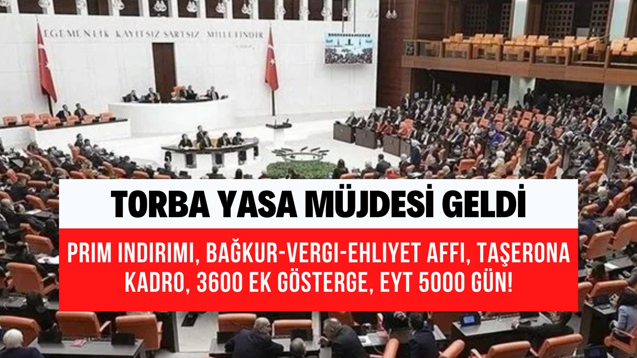 Prim indirimi, Bağkur-vergi-ehliyet affı, taşerona kadro, 3600 ek gösterge, EYT 5000 gün! Torba yasa zaman çıkacak?