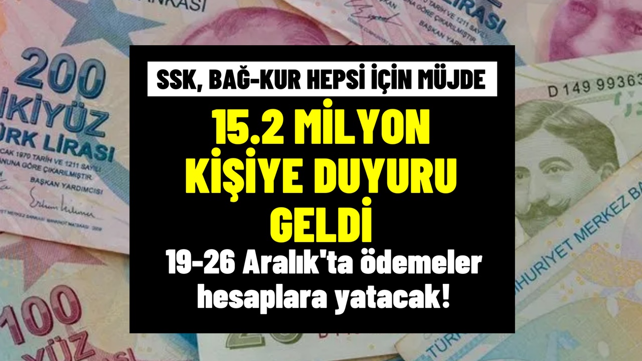 Emeklilere müjde: 15.2 milyon kişi için duyuru geldi! SSK, BAĞ-KUR Hepsi İçin 19-26 Aralık'ta hesaplara yatırılacak