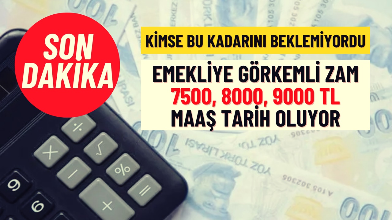 Görkemli zam! Emekli maaşlarında 7500 – 8000 – 9000 TL devri tarih oluyor