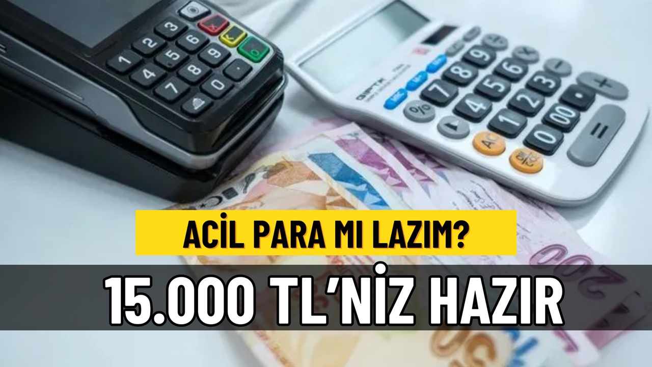 Acil para mı lazım? Faizsiz 15.000 TL'niz hazır!