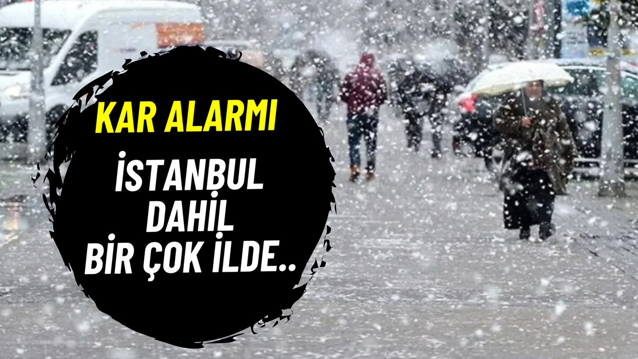 Kar Alarmı! İstanbul ve O İller İçin Çok Yoğun Kar Tarihi Belli Oldu