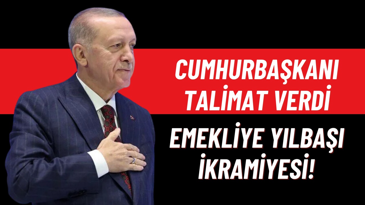 15 Milyon Emekliye Müjde Başkan Erdoğan’dan! Yılbaşı Emekli İkramiyesi İçin Talimat Verdi