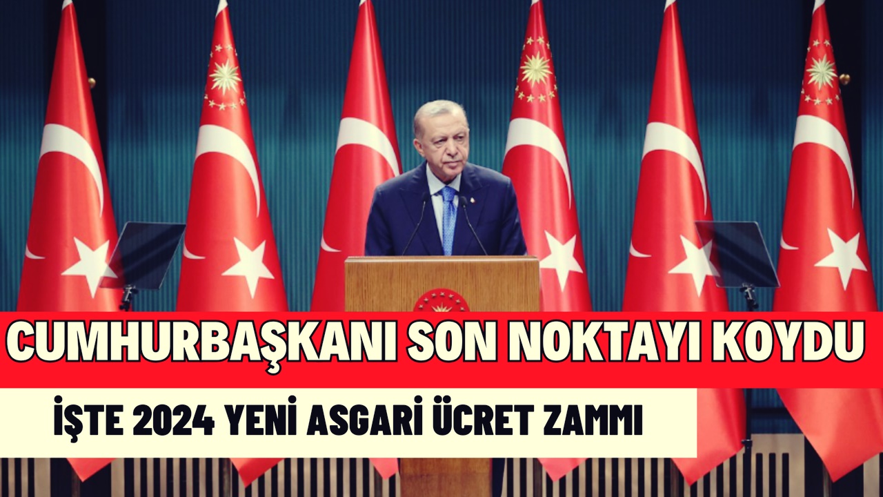 ASGARİ ÜCRET 2024 SON DAKİKA! Cumhurbaşkanı Son Noktayı Koydu: İşte Yeni Asgari Ücret