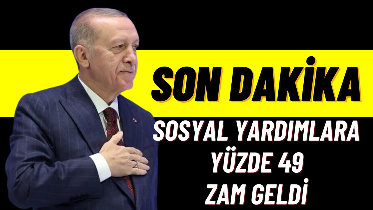 Son Dakika! Sosyal Yardımlara Yüzde 49 Zam Geldi