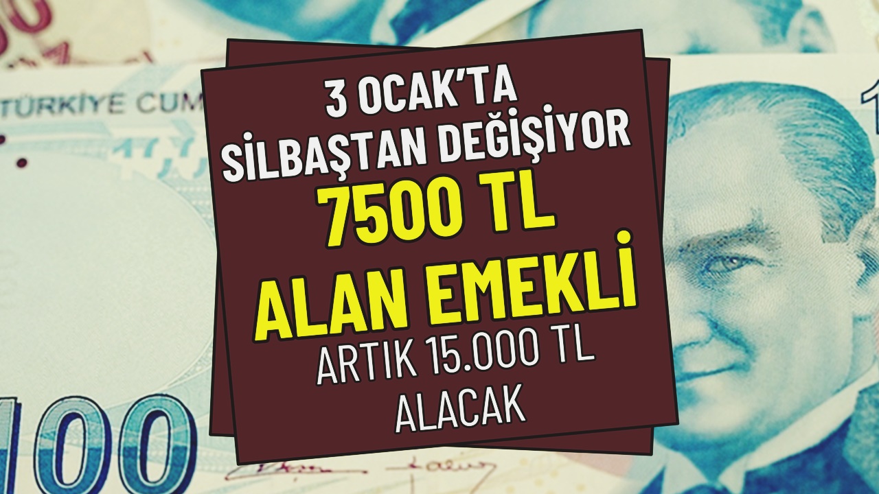 ‎3 Ocak’ta Sil Baştan Değişiyor! Emekliye 15.000 TL Müjdesi Geldi