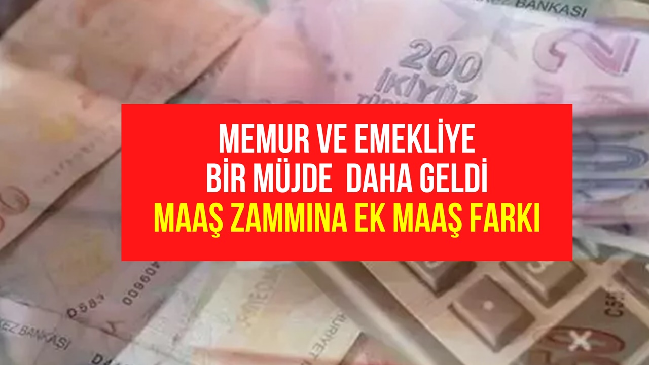 Maaş Zammına Ek 15 Günlük Maaş Farkı Yatacak! Memur ve Emekliye Bir Müjde Daha Geldi