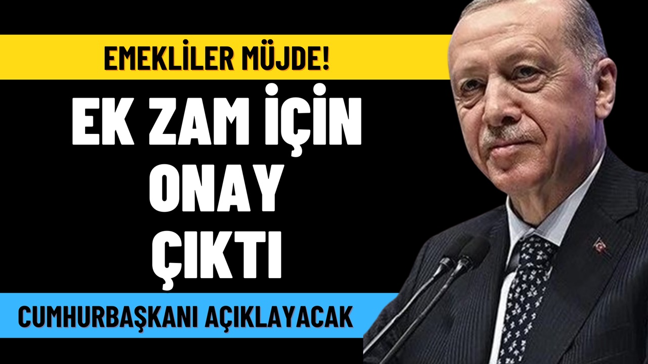 Emekliye Ek Zam Tarihi Belli Oldu! Cumhurbaşkanı O Gün Açıklayacak